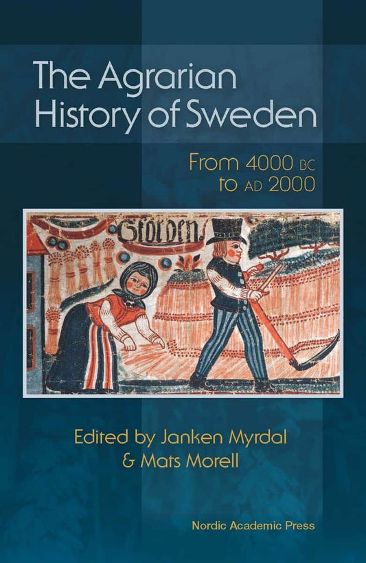 Myrdal, Janken | Morell, Mats [red.] | The agrarian history of Sweden : From 4000 BC to AD 2000