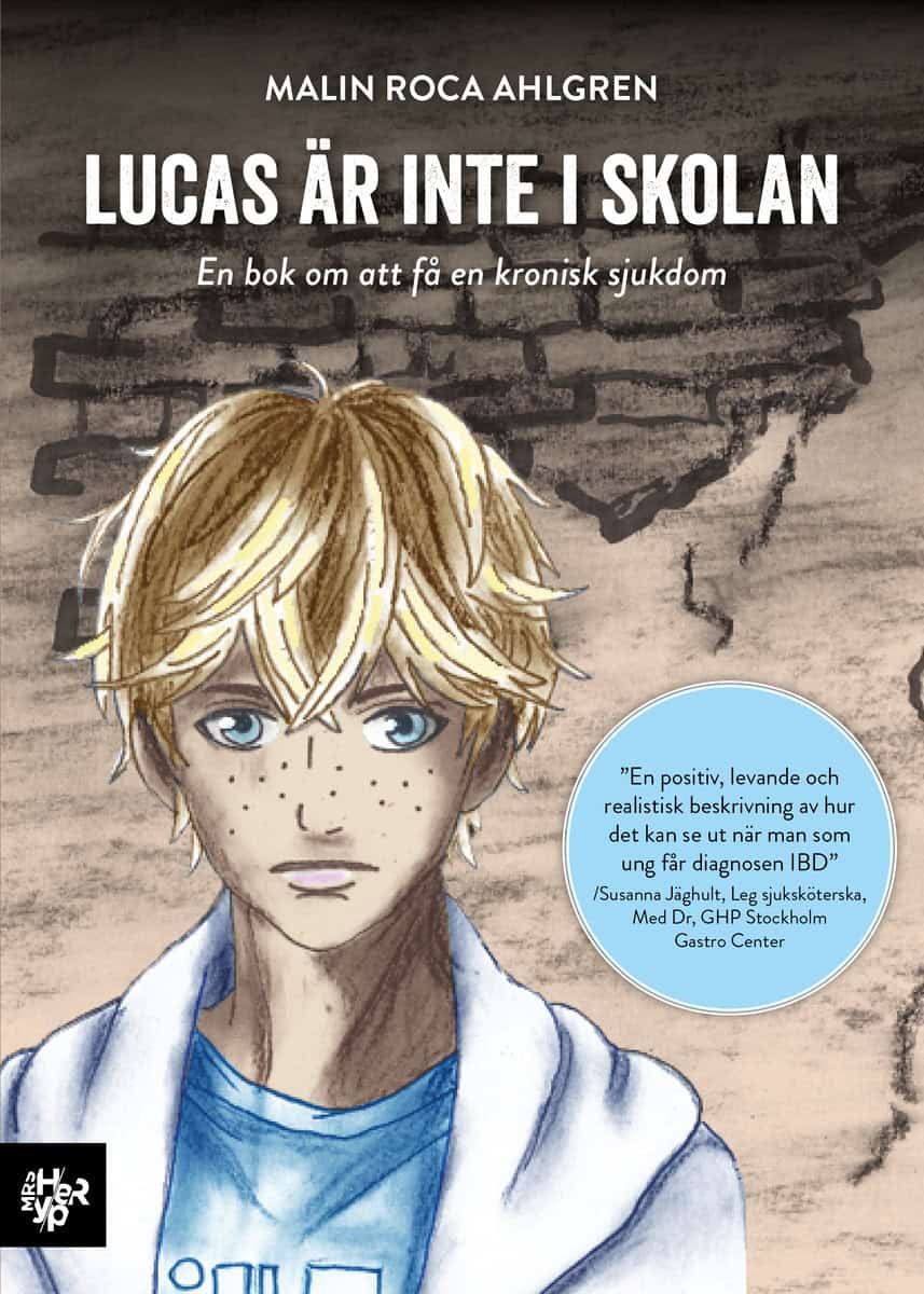 Roca Ahlgren, Malin | Lucas är inte i skolan : En bok om att få en kronisk sjukdom