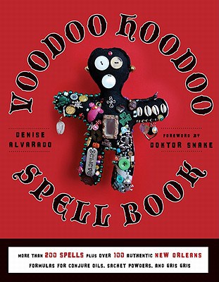 Alvarado, Denise | Voodoo hoodoo spellbook : More than 200 spells plus over 100 authentic new