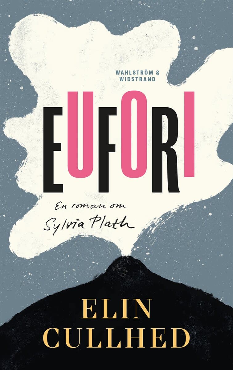 Cullhed, Elin | Eufori : En roman om Sylvia Plath
