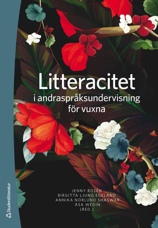 Rosén, Jenny | Ljung Egeland, Birgitta | et al | Litteracitet i andraspråksundervisning för vuxna