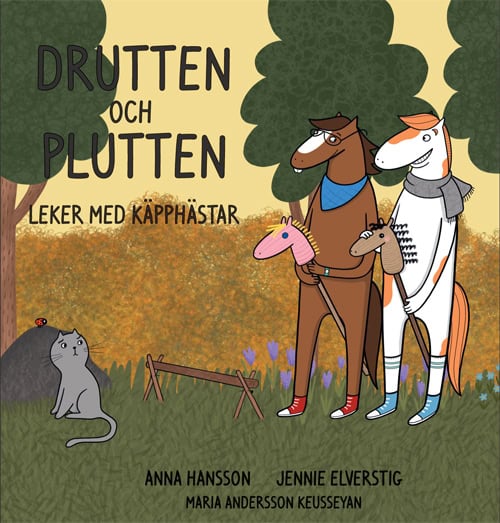Hansson, Anna | Elverstig, Jennie | Drutten och Plutten leker med käpphästar