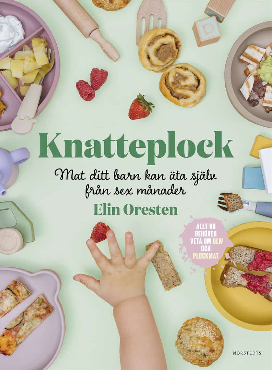 Oresten, Elin | Knatteplock : Mat ditt barn kan äta själv från sex månader
