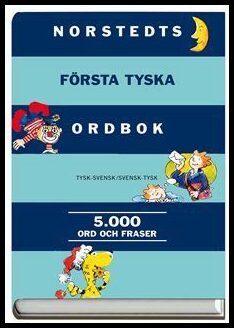 Norstedts första tyska ordbok : Tysk-svensk, svensk-tysk: 5000 ord och fraser
