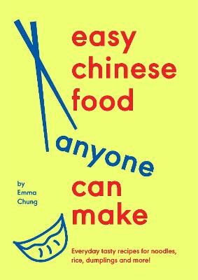 Chung, Emma | Easy Chinese Food Anyone Can Make