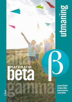 Undvall, Lennart | Melin, Christina | Johnson, Kristina | Welén, Conny | Dahlin, Kerstin | Matematik Beta Utmaning
