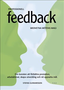 Professionell Feedback : Medvetna mötens magi - om konsten att förbättra pr