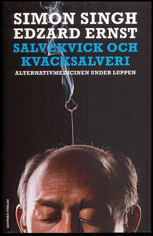 Ernst, Edzard| Singh, Simon | Salvekvick och kvacksalveri : Alternativmedicinen under luppen