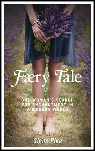 Pike, Signe | Faery tale : One womans search for enchantment in a modern world