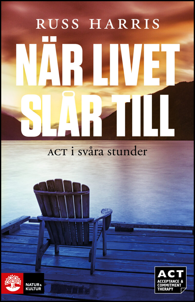 Harris, Russ | När livet slår till : ACT i svåra stunder