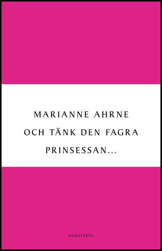 Ahrne, Marianne | Och tänk den fagra prinsessan