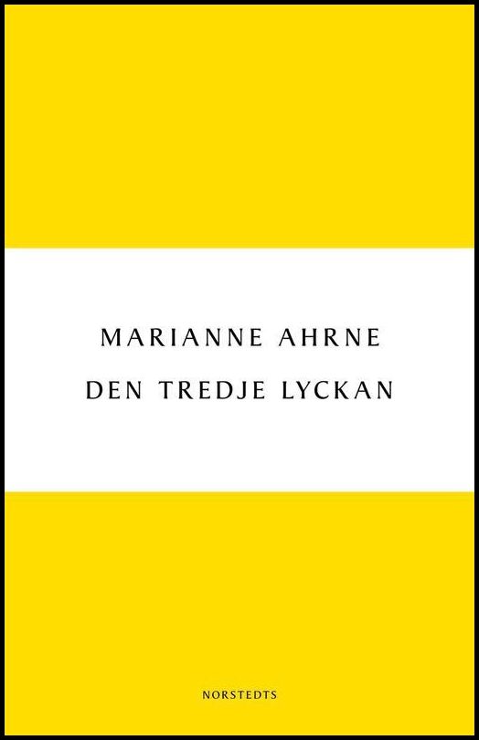 Ahrne, Marianne | Den tredje lyckan