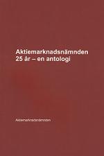 Munck, Johan| Skog, Rolf| et al | Aktiemarknadsnämnden 25 år – en antologi