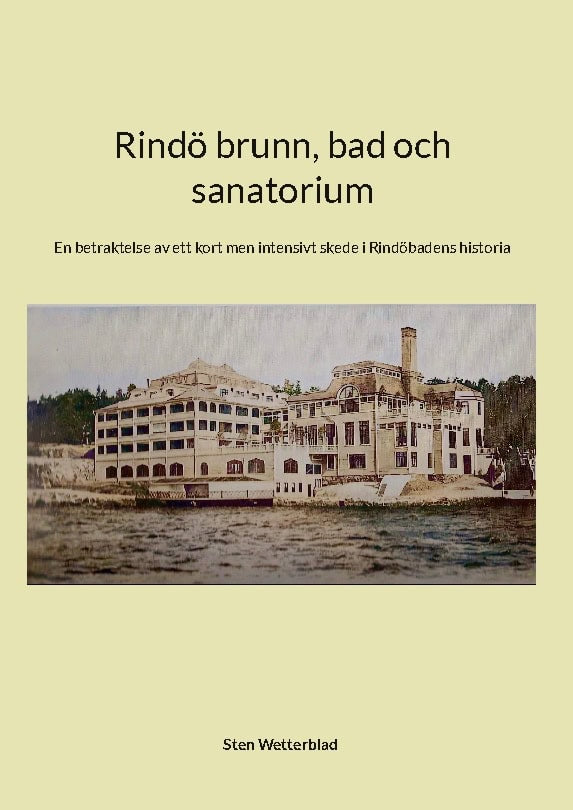 Wetterblad, Sten | Rindö brunn, bad och sanatorium : En betraktelse av ett kort men intensivt
