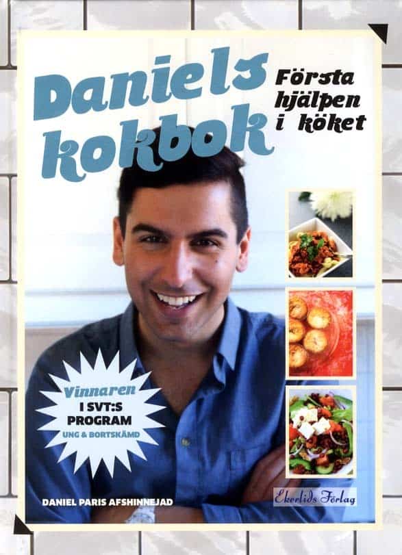 Afshinnejad, Daniel | Daniels kokbok : Första hjälpen i köket