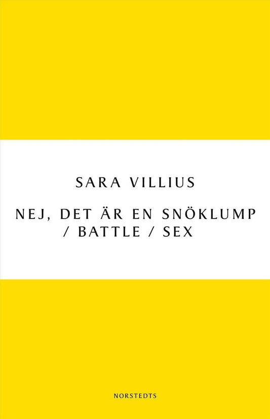 Villius, Sara | Nej, det är en snöklump / Battle / Sex