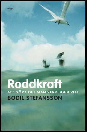 Stefansson, Bodil | Roddkraft : Att göra det man verkligen vill