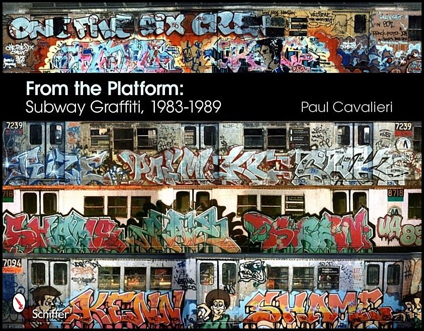 Cavalieri, Paul | From the platform : Subway graffiti, 1983-1989