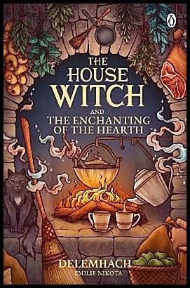 Nikota, Delemhach,  Emilie | The House Witch and The Enchanting of the Hearth