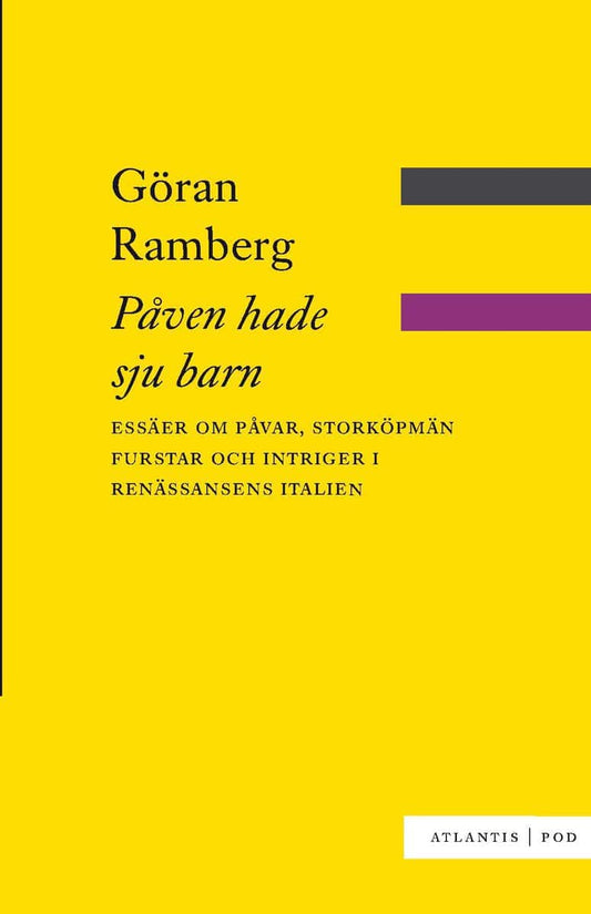 Ramberg, Göran | Påven hade sju barn : Essäer om påvar, storköpmän, furstar och intriger i renässansens Italien