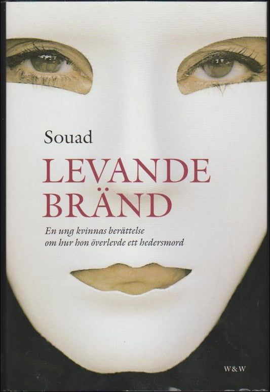 Souad | Levande bränd : En ung kvinnas berättelse om hur hon överlevde ett hedersmord