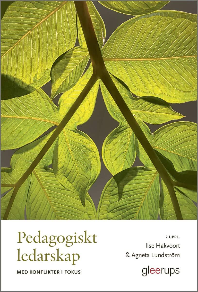 Hakvoort, Ilse | Lundström, Agneta | Pedagogiskt ledarskap med konflikter i fokus