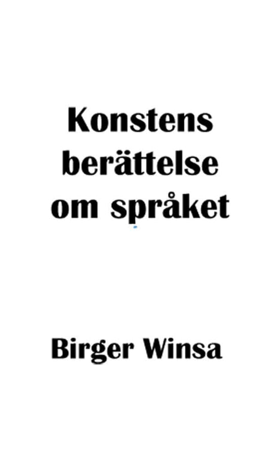 Winsa, Birger | Konstens berättelse om språket