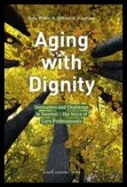 Widén, Sofia | Haseltine, William A. | Aging with dignity : Innovation and challenge in Sweden - the voice of care profe...