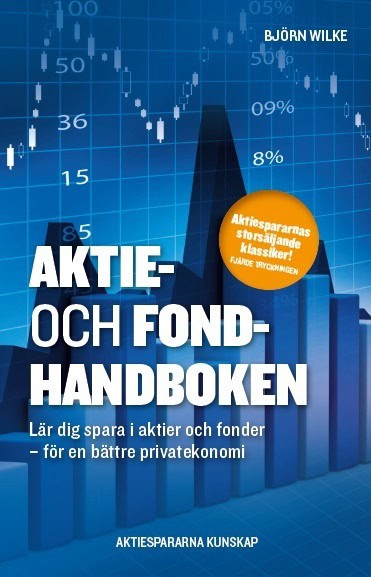 Wilke, Björn | Aktie- och fondhandboken : lär dig spara i aktier och fonder för en bättre privatekonomi : Lär dig spara ...