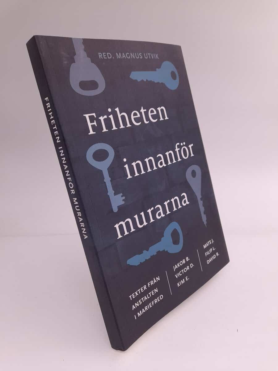 Utvik, Magnus [red.] | Friheten innanför murarna : Texter från anstalten i Mariefred