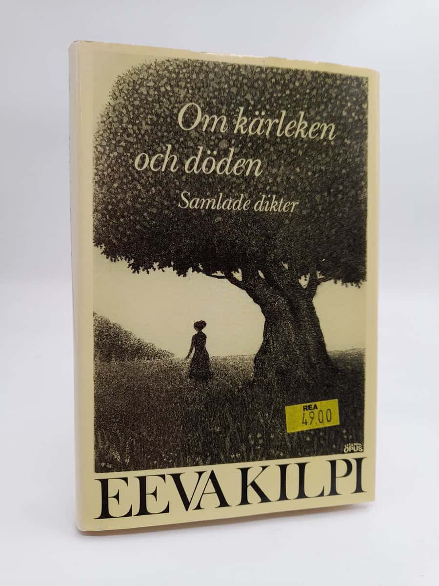 Kilpi, Eeva | Om kärleken och döden : Samlade dikter