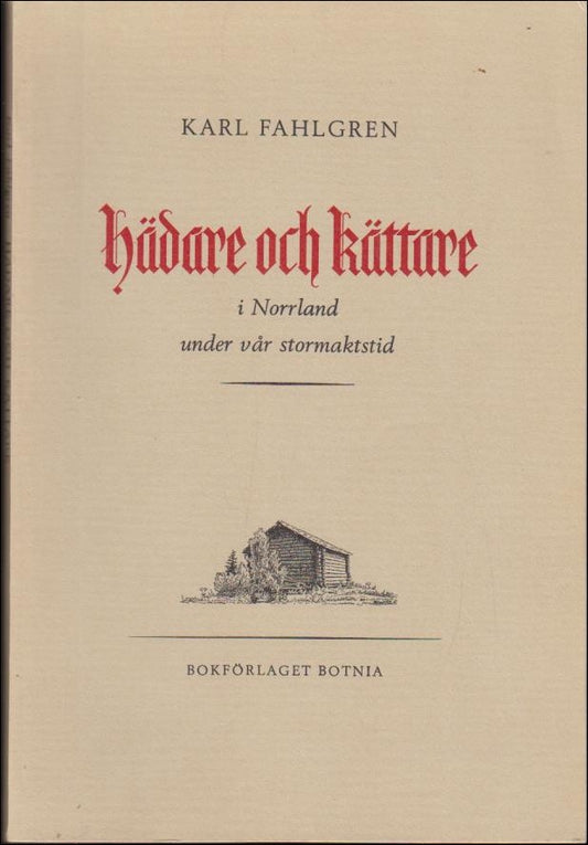 Fahlgren, Karl | Hädare och kättare : I Norrland under vår stormaktstrid
