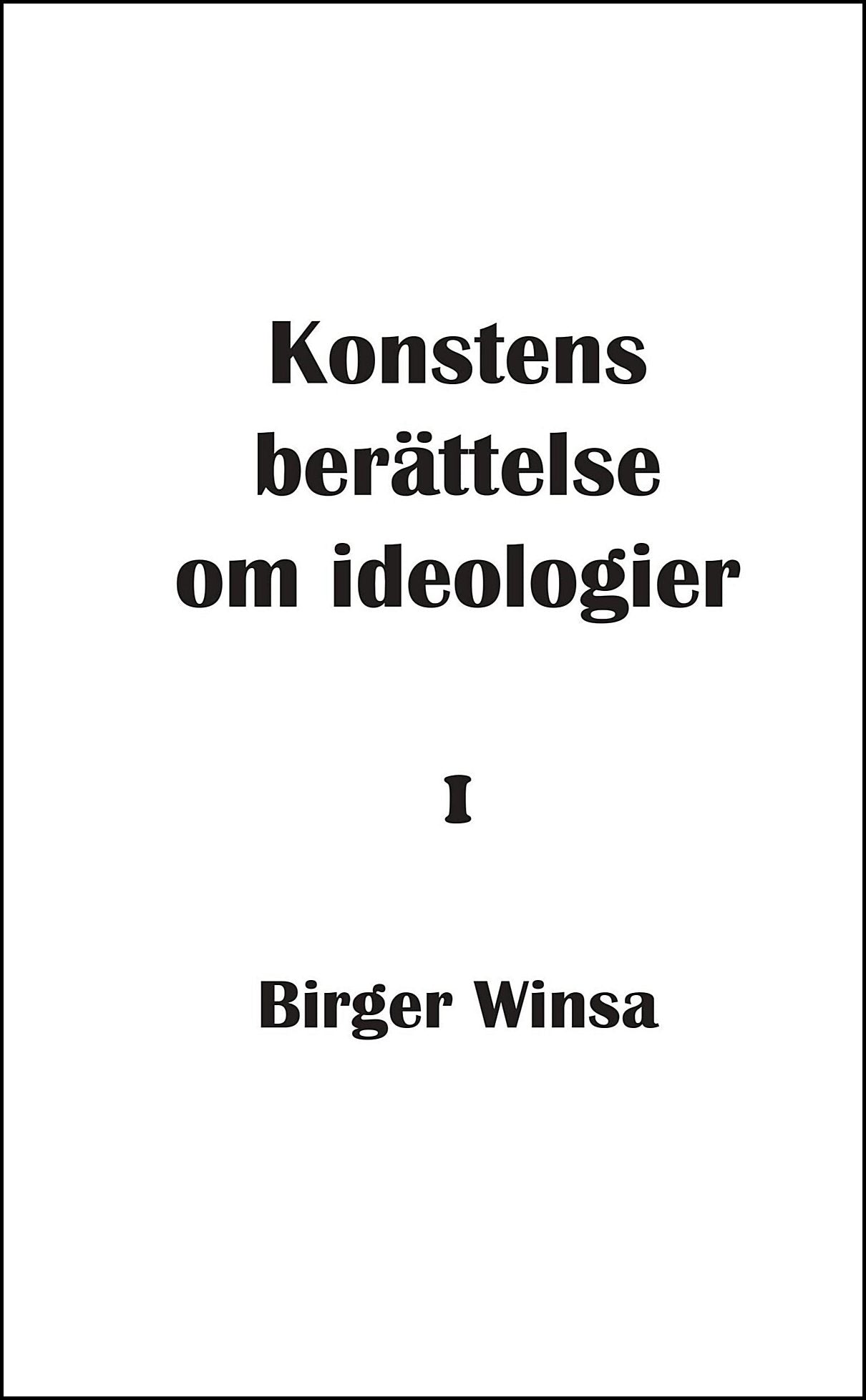 Winsa, Birger | Konstens berättelse om ideologier