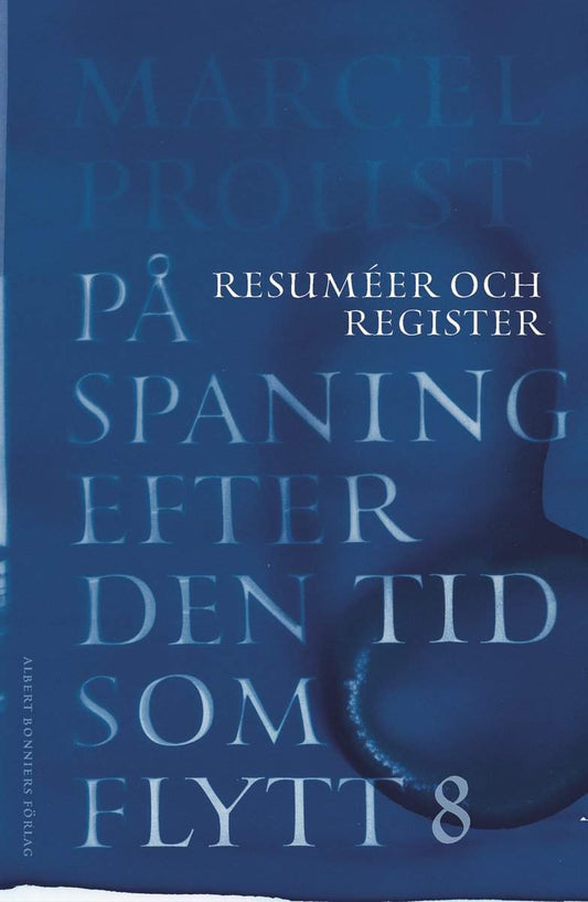 Proust, Marcel | På spaning efter den tid som flytt. VIII, Resuméer och register