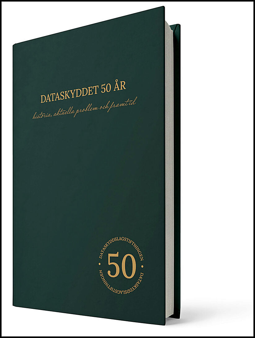 Westman, Daniel | Magnusson Sjöberg, Cecilia | Öman, Sören | Törngren, David | Brinnen, Martin [red.] | Dataskyddet 50 år
