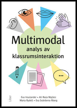 Insulander, Eva | Rydell, Maria | Majlesi, Ali | Svärdemo Åberg, Eva | Multimodal analys av klassrumsinteraktion