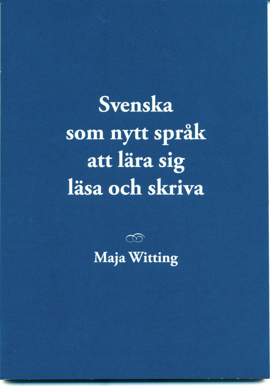 Witting, Maja | Svenska som nytt språk att lära sig läsa och skriva