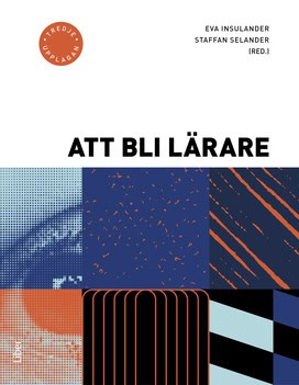 Insulander, Eva | Selander, Stefan | Att bli lärare
