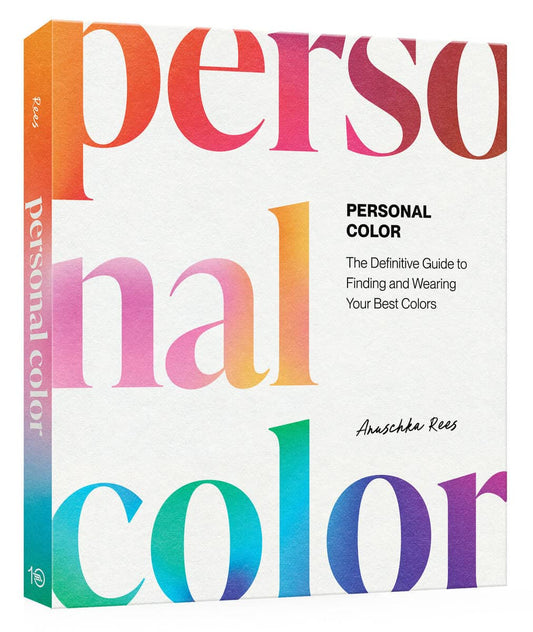 Rees, Anuschka | Personal Color : The Definitive Guide to Finding and Wearing Your Best Colors