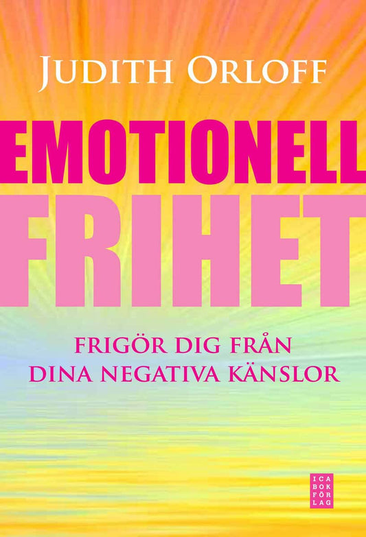 Orloff, Judith | Emotionell frihet : Frigör dig från dina negativa känslor