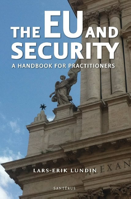 Lundin, Lars-Erik | The EU and security : A handbook for practitioners