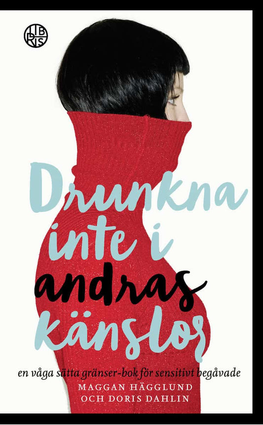 Hägglund, Maggan | Dahlin, Doris | Drunkna inte i andras känslor : En våga sätta gränser-bok för sensitivt beg