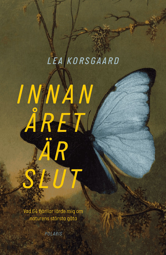 Korsgaard, Lea | Innan året är slut : Vad 64 fjärilar lärde mig om naturens största gåta
