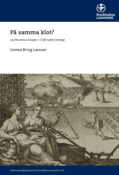 Bring Larsson, Linnea | På samma klot? : Lantbrukskunskaper i 1720-talets Sverige