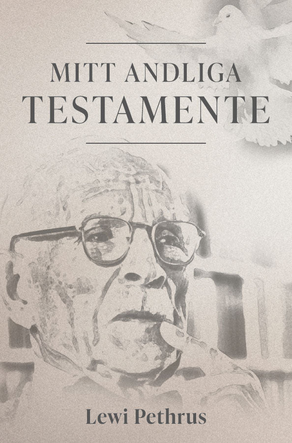 Pethrus, Lewi | Mitt andliga testamente