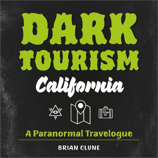 Brian Clune | Dark Tourism California : A Paranormal Travelogue