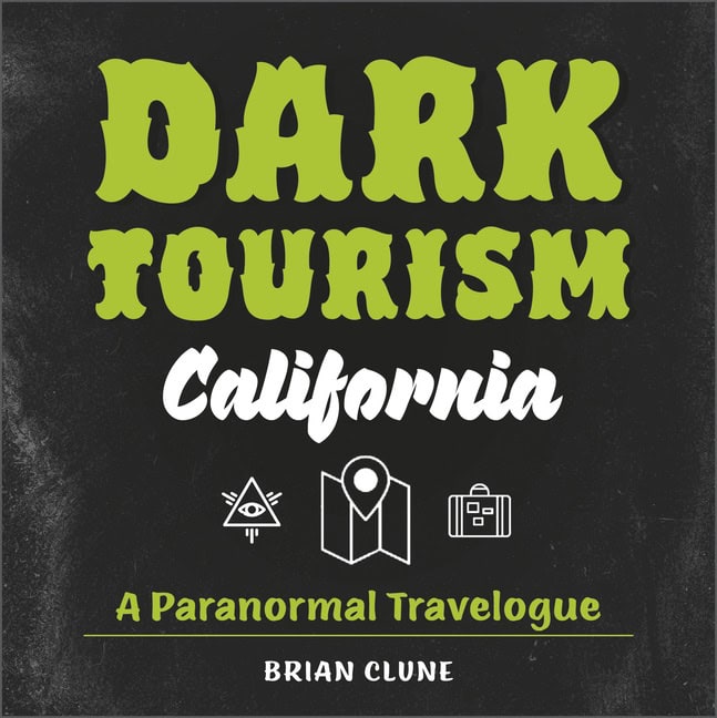 Brian Clune | Dark Tourism California : A Paranormal Travelogue