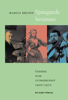 Rhedin, Marita | Sjungande berättare : Vissång som estradkonst 1900-1970