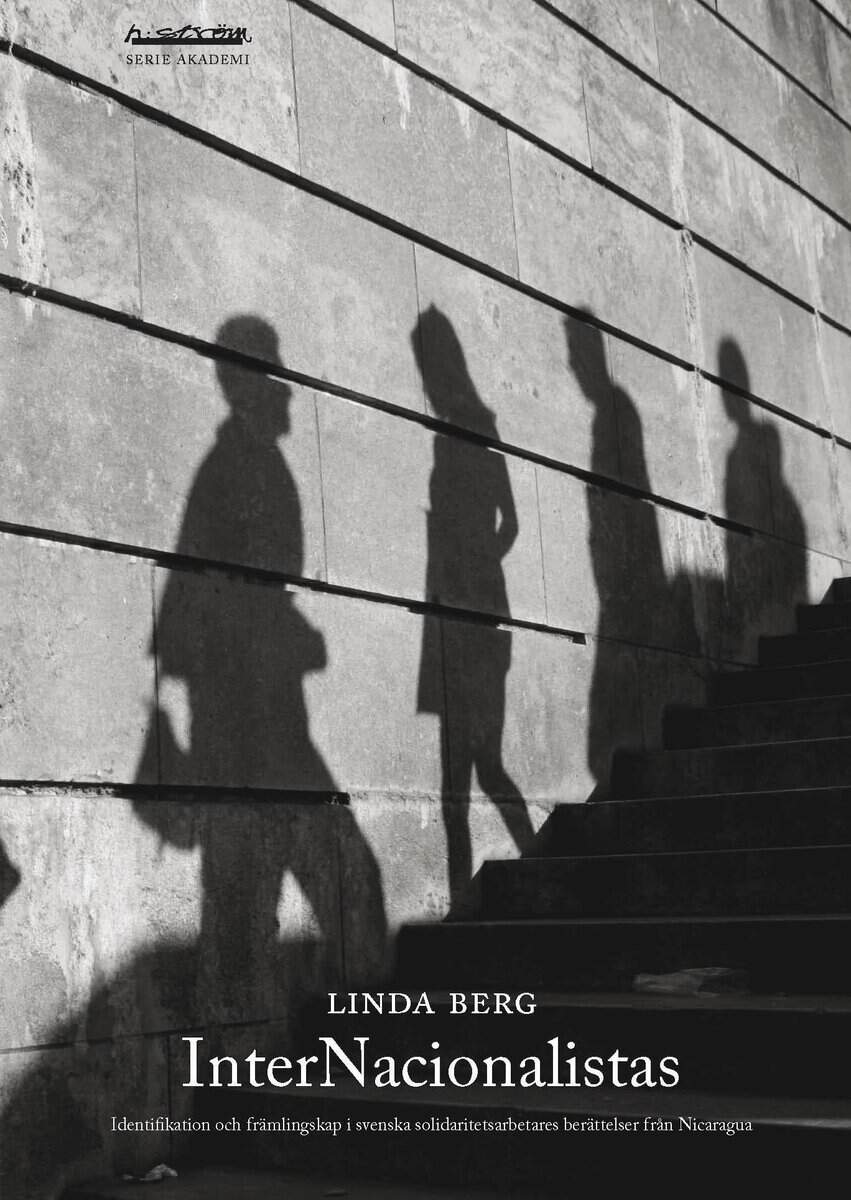 Berg, Linda | InterNacionalistas : Identifikation och främlingskap i svenska solidaritetsarbetares berättelser från Nica...