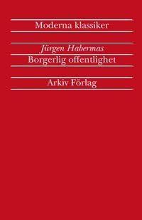 Habermas, Jürgen | Borgerlig offentlighet : Kategorierna 'privat' och 'offentligt' i det moder